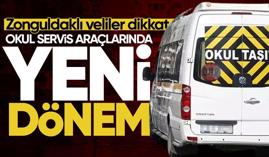 Zonguldaklı veliler dikkat: Okul servis araçlarında yeni dönem!