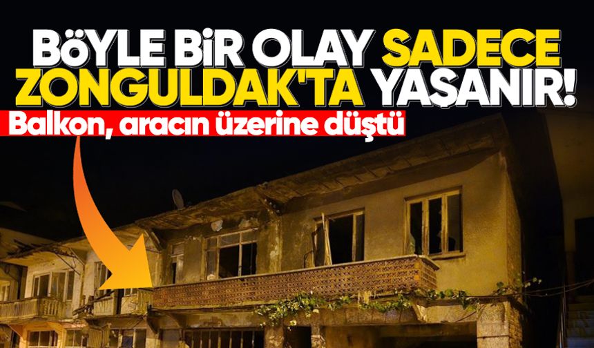 Böyle bir olay sadece Zonguldak'ta yaşanır! Balkon, aracın üzerine düştü