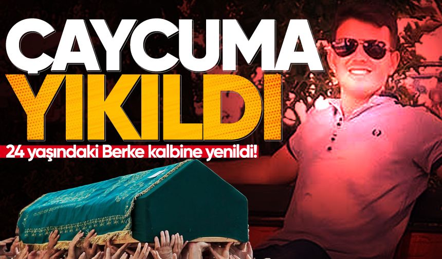 Çaycuma yıkıldı: 24 yaşındaki Berke kalbine yenildi!