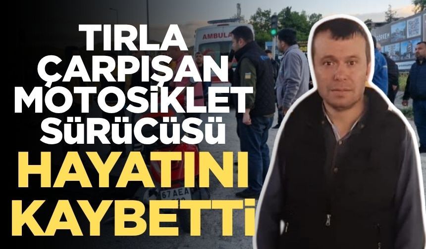 Karadeniz Ereğli'de tır ile çarpışan motosikletin sürücüsü hayatını kaybetti