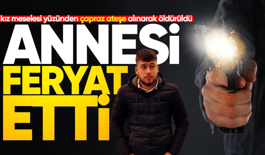 Oğlu öldürülen annenin feryadı: "Planlayıp oğlumu öldürdüler"
