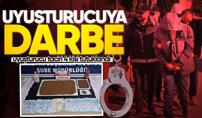 Uyuşturucu tacirlerine operasyon: 4 tutuklama