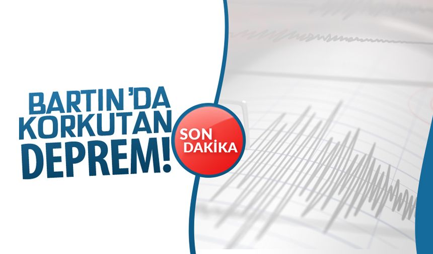 Bartın'da korkutan deprem!