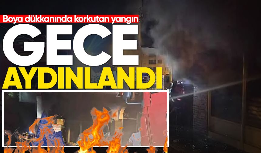 Boya dükkanında korkutan yangın: Gece aydınlandı!