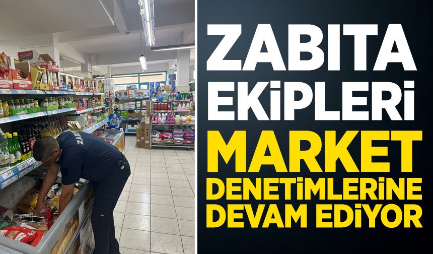 Zabıta Müdürlüğü Ekipleri Denetimlerini Aralıksız Sürdürüyor