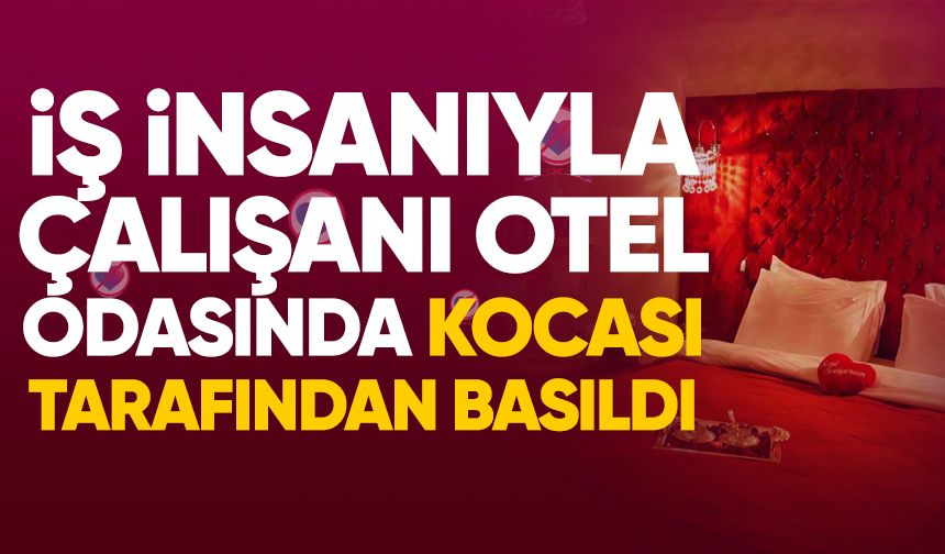Zonguldak’ta bir iş insanı çalışanıyla otel odasında basıldı!