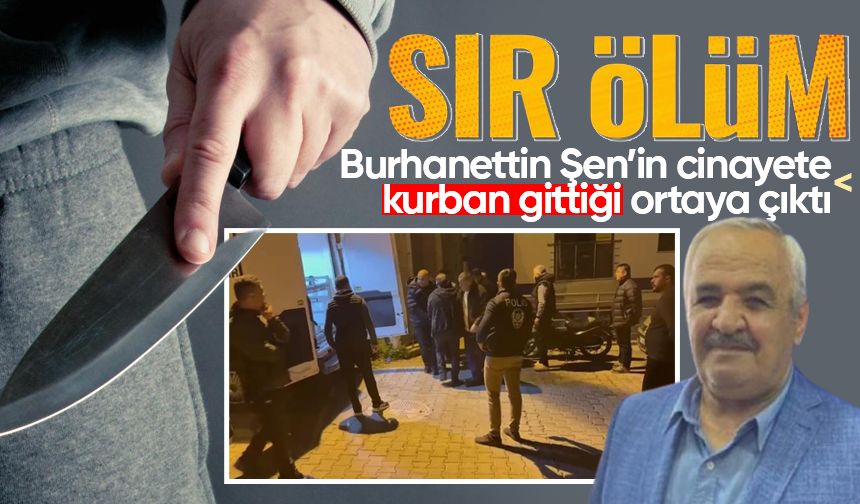 Burhanettin Şen ölümünde korkunç detaylar