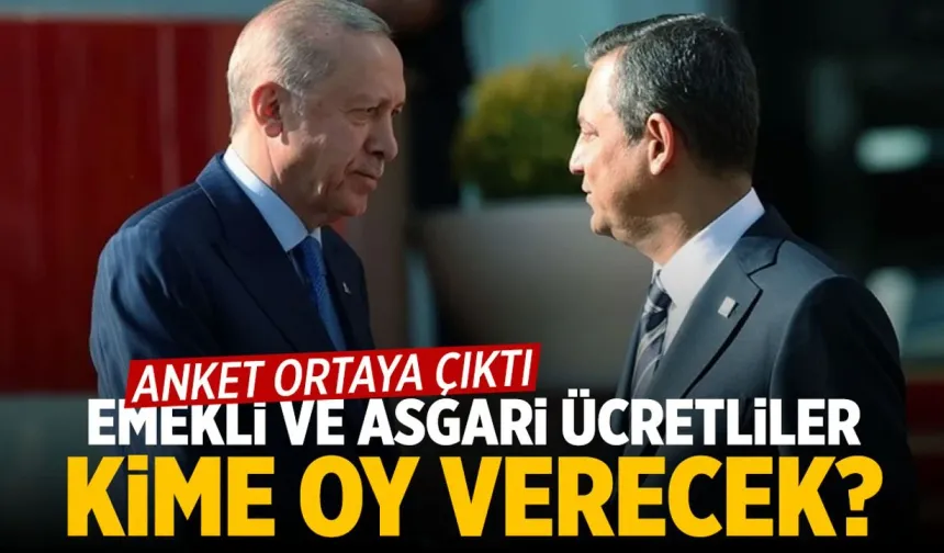 Anket belli oldu: Emekli ve asgari ücretli kime oy verecek?