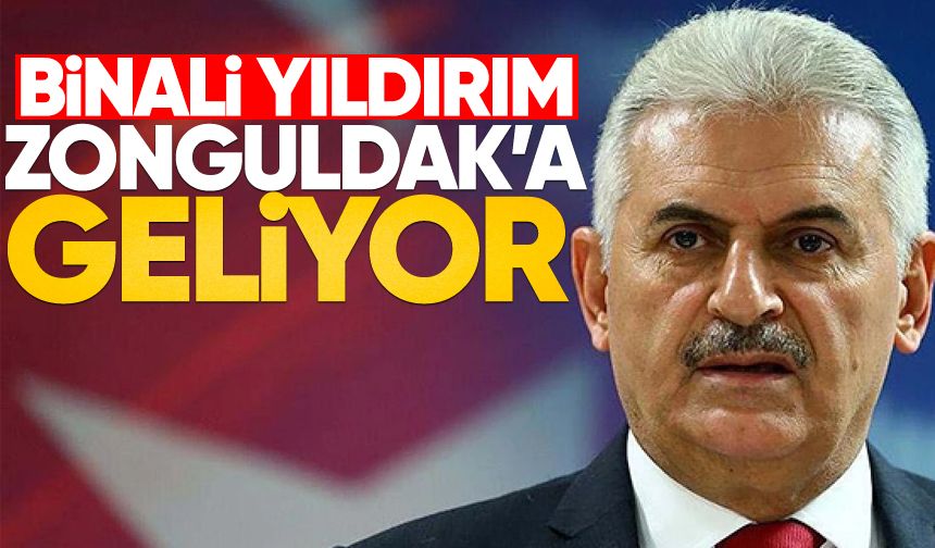 Eski Başbakan Binali Yıldırım Zonguldak'a geliyor