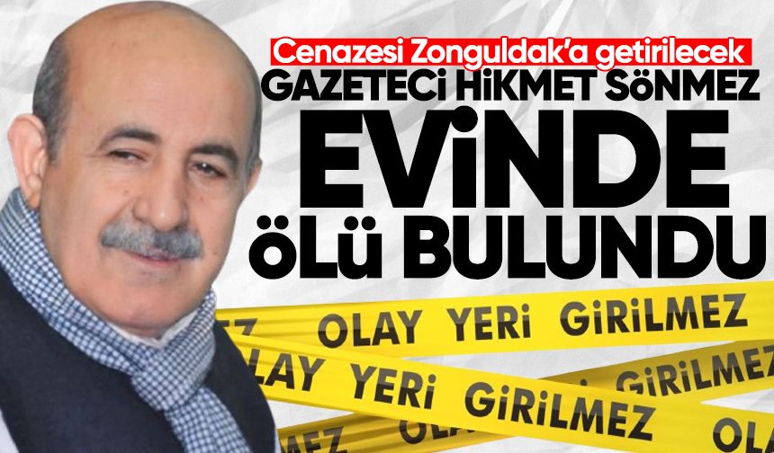 Gazeteci Hikmet Sönmez evinde ölü bulundu
