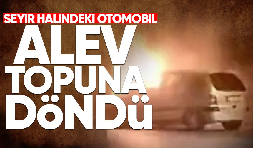 Seyir halindeki otomobil alev topuna döndü