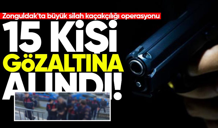 Zonguldak'ta büyük silah kaçakçılığı operasyonu: 15 kişi gözaltına alındı!