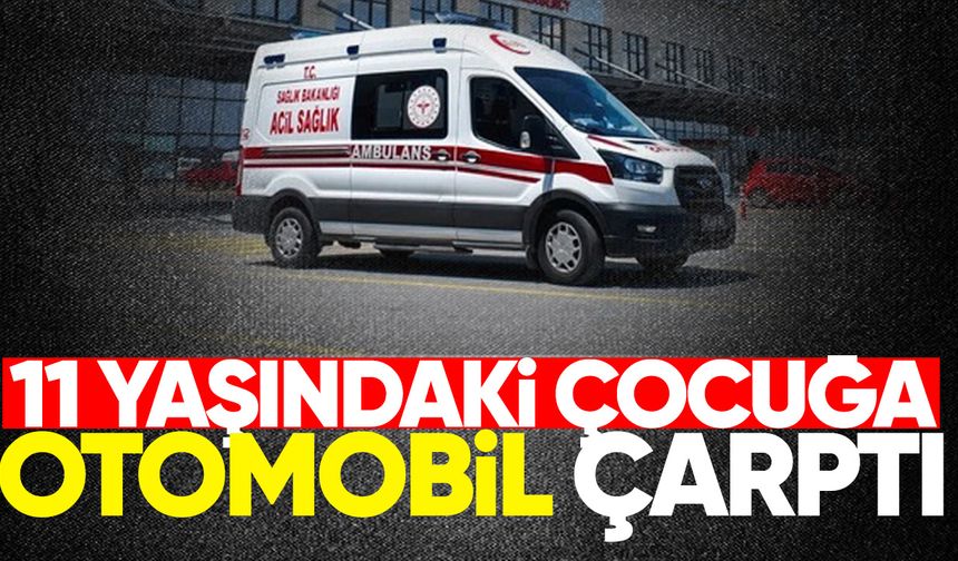 11 yaşındaki çocuğa otomobil çarptı