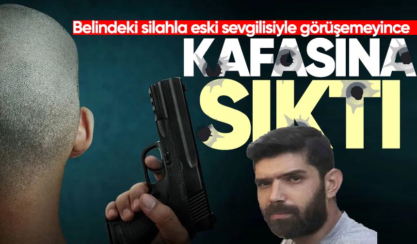 Belindeki silahla eski sevgilisiyle görüşemeyince kafasına ateş etti