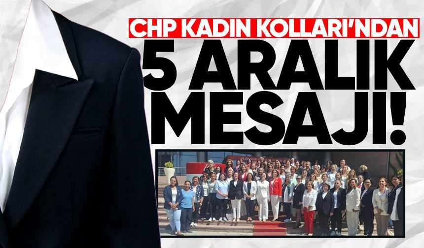 CHP Kadın Kolları’ndan 5 Aralık açıklaması: “Çare eşitlikte, çare eşit temsilde”