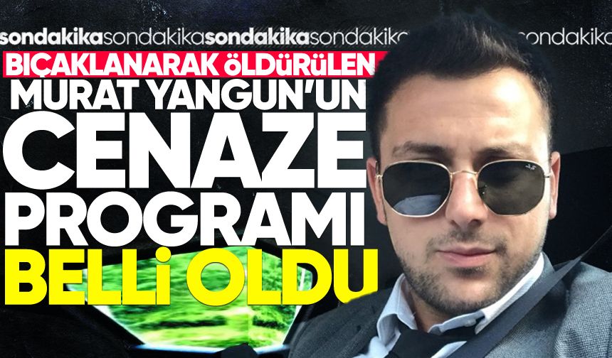 Murat Yangun’un cenaze programı belli oldu
