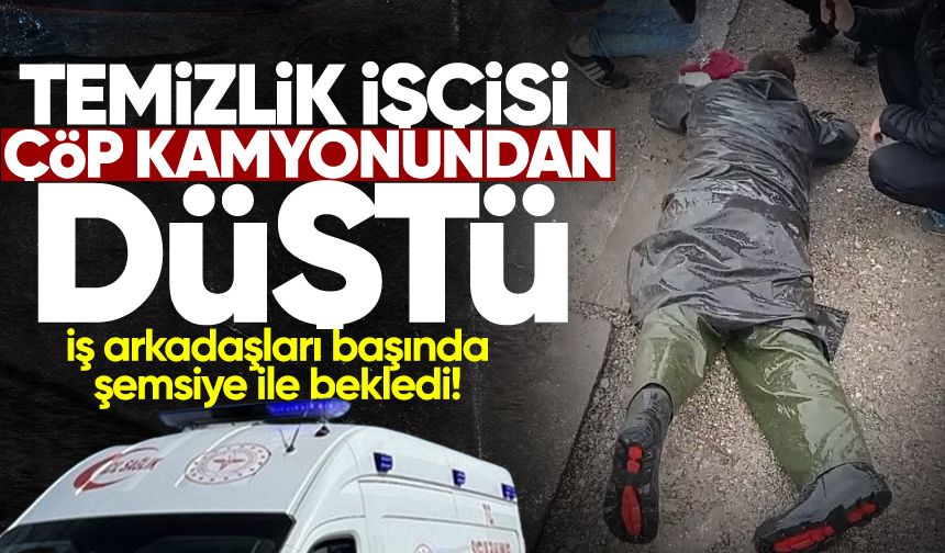 Temizlik işçisi çöp kamyonundan düştü