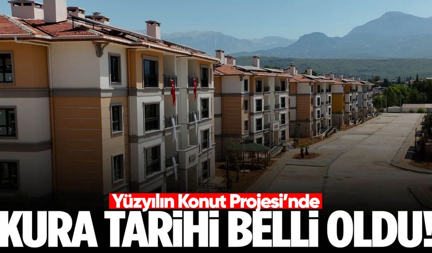 Yüzyılın Konut Projesi’nde kura tarihi belli oldu