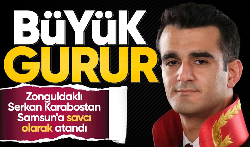 Zonguldaklı Serkan Karabostan Samsun'a savcı olarak atandı
