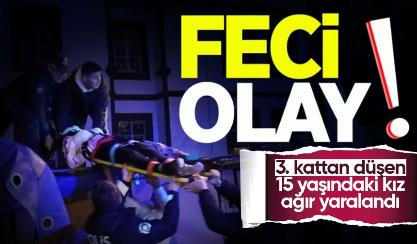 3. Kattan düşen 15 yaşındaki kız ağır yaralandı