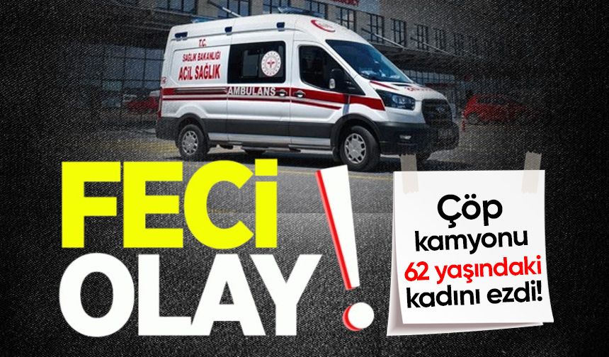 Çaycuma'da feci olay: Çöp kamyonu 62 yaşındaki kadını ezdi!