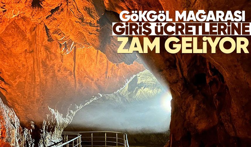 Gökgöl Mağarası giriş ücretlerine zam geliyor
