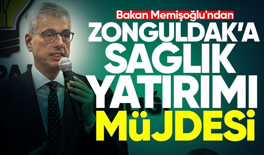 Bakan Memişoğlu'ndan Zonguldak’a sağlık yatırımı müjdesi