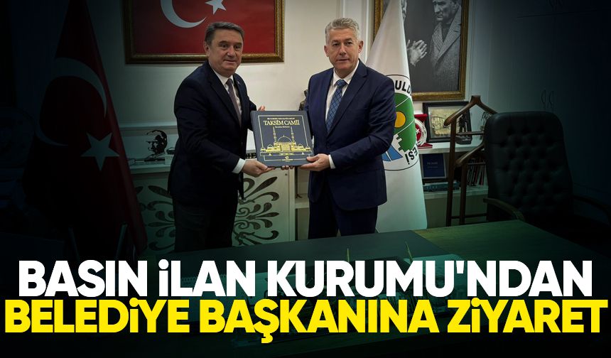 Basın İlan Kurumu'ndan belediye başkanına ziyaret