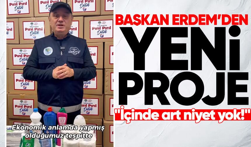 Başkan Erdem’den yeni proje: "İçinde art niyet yok!"