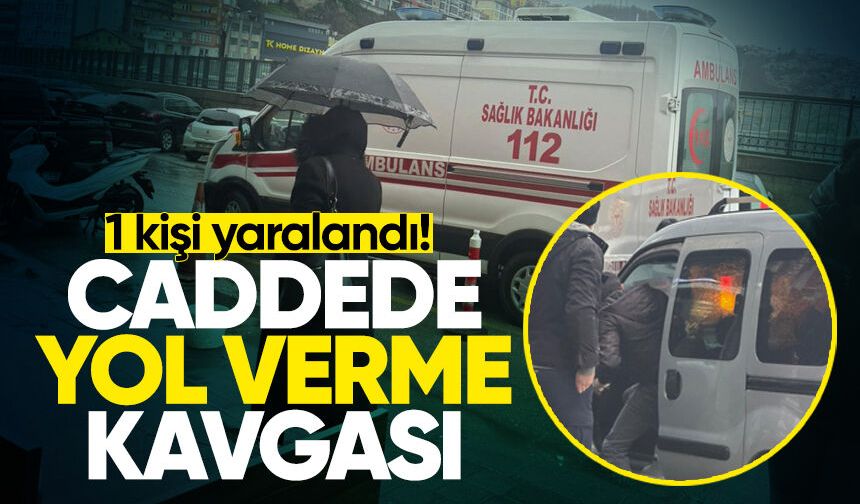 Caddede yol verme kavgası: 1 kişi yaralandı!