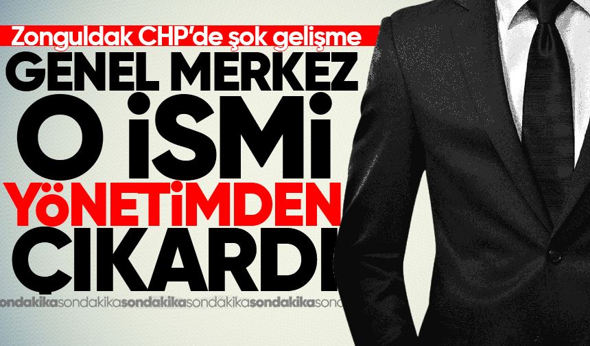 CHP Genel Merkezi o ismi yönetim listesinden çıkardı!