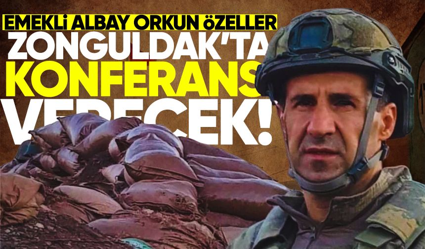 Emekli albay Orkun Özeller Zonguldak'ta konferans verecek