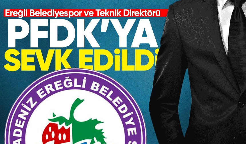 Ereğli Belediyespor ve Teknik Direktörü PFDK'ya sevk edildi