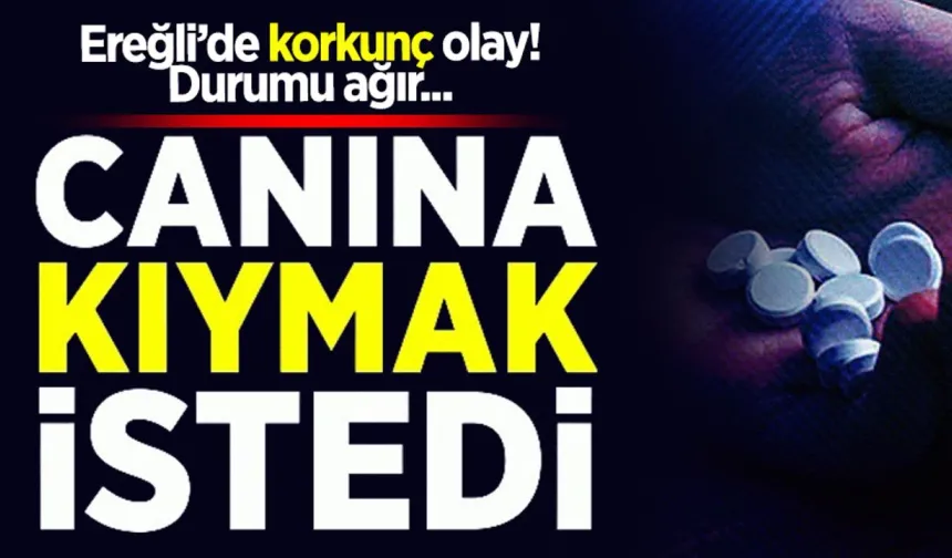 Zonguldak'ta int*har girişimi: Çok sayıda ilaç içti!