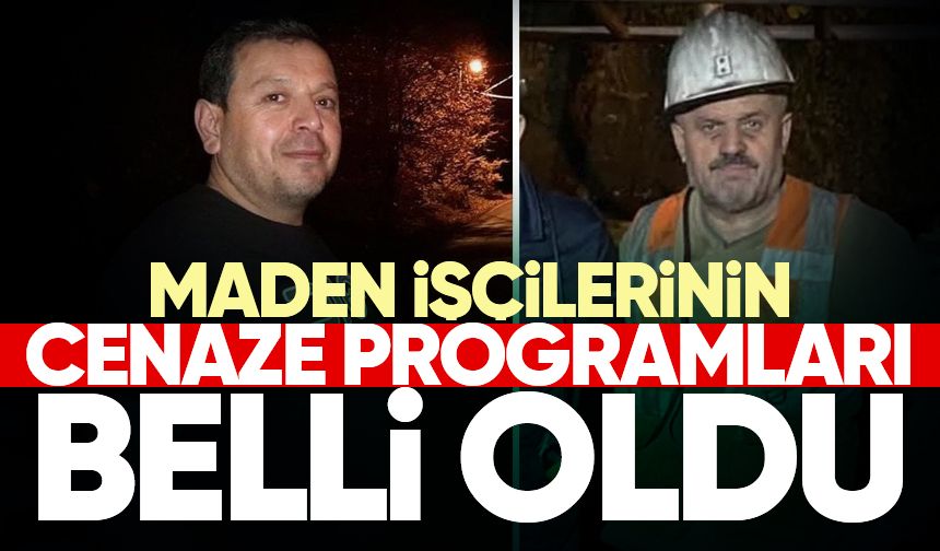 Göçükte ölen maden işçilerinin cenaze programları belli oldu