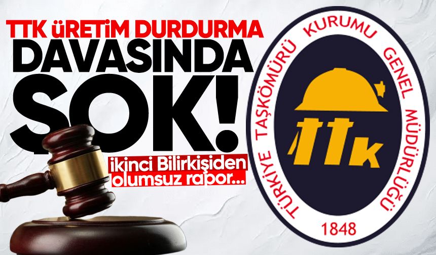 TTK’da üretim durdurma davasında şok: Rapor olumsuz çıktı!