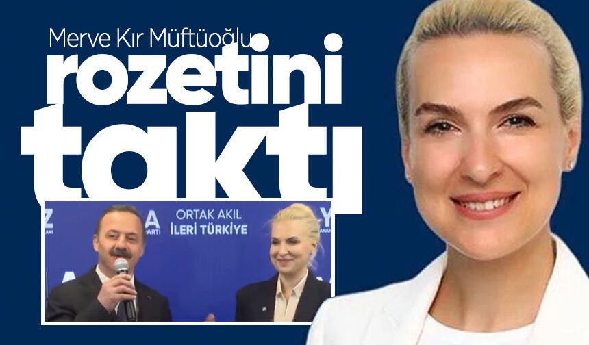Merve Kır Müftüoğlu rozetini taktı: İşte partideki yeni görevi