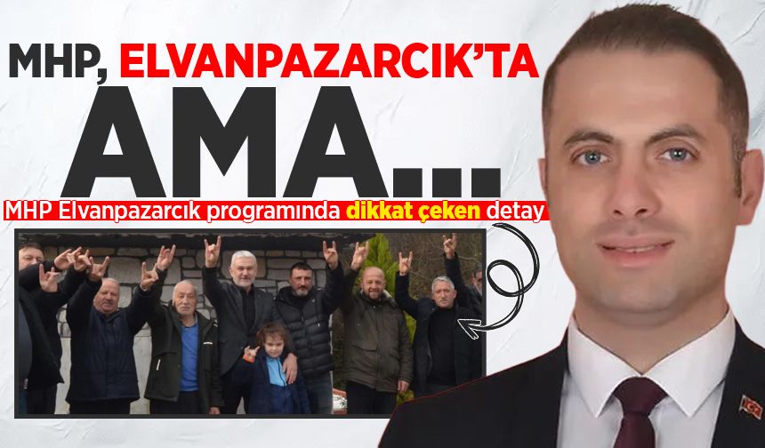 MHP'nin Elvanpazarcık programında dikkat çeken detay