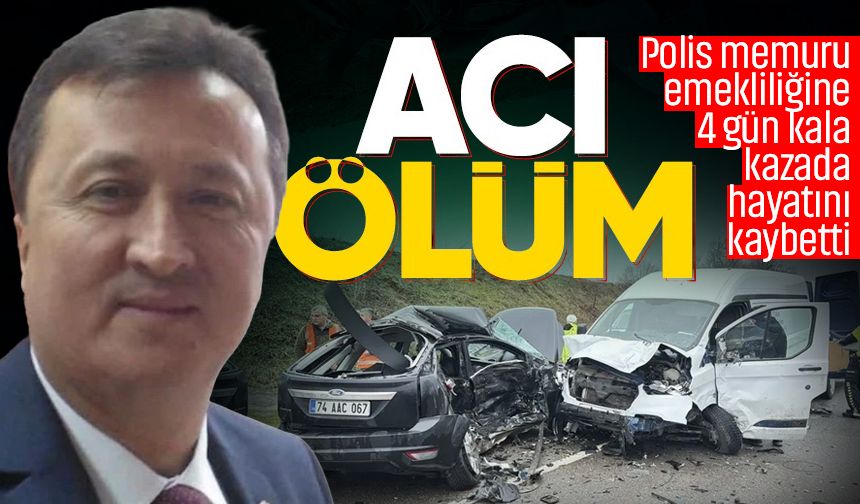 Polis memuru emekliliğine 4 gün kala kazada hayatını kaybetti