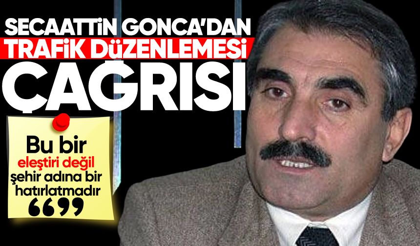 Secaattin Gonca’dan trafik düzenlemesi çağrısı: "Çözüm hazır, uygulanmalı"