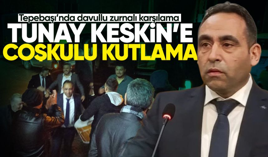 Tepebaşı’nda davullu zurnalı karşılama: Tunay Keskin’e coşkulu kutlama