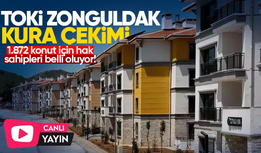 TOKİ ZONGULDAK KURA ÇEKİMİ CANLI İZLE | Zonguldak TOKİ konut kurası sonuçları listesi...