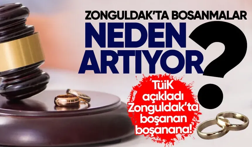 TÜİK açıkladı: Zonguldak'ta boşanma sayısı arttı!