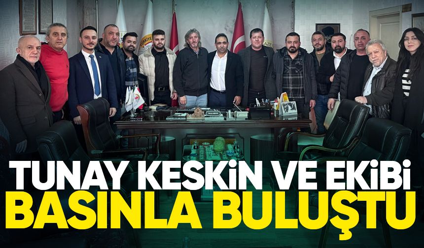 Tunay Keskin ve ekibi basınla buluştu