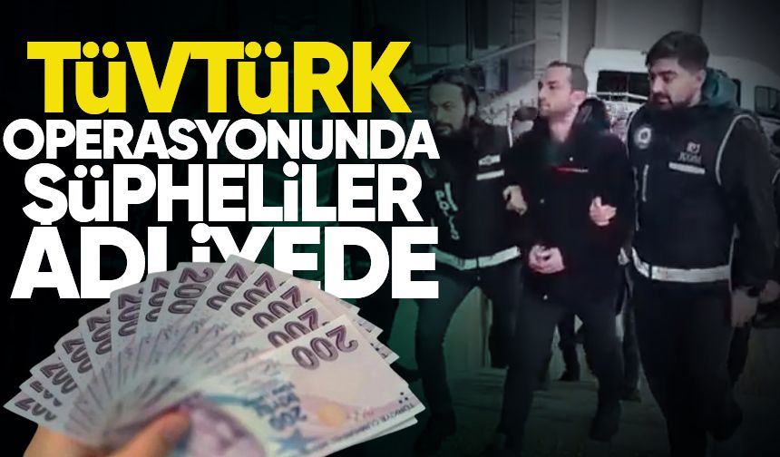 Tüvtürk operasyonunda şüpheliler adliyeye sevk edildi