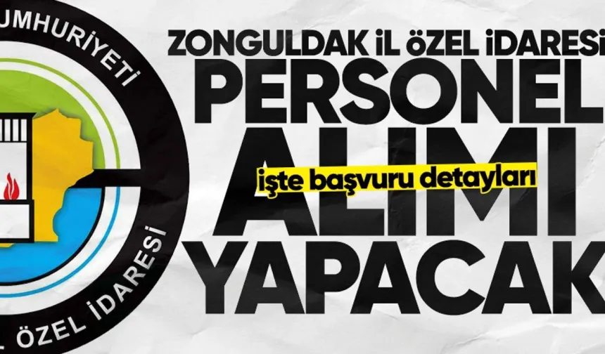 Zonguldak İl Özel İdaresi personel alacak: İşte başvuru şartları!