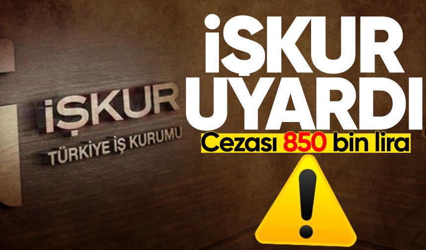 Zonguldak İŞKUR uyardı: Cezası 850 bin lirayı buluyor!