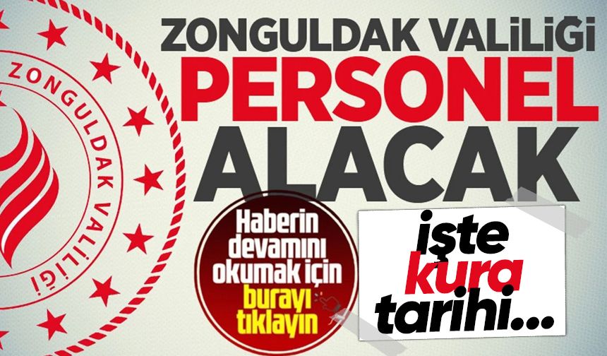 Zonguldak Valiliği Personel alımında başvurular sona erdi: Gözler kura çekiminde!