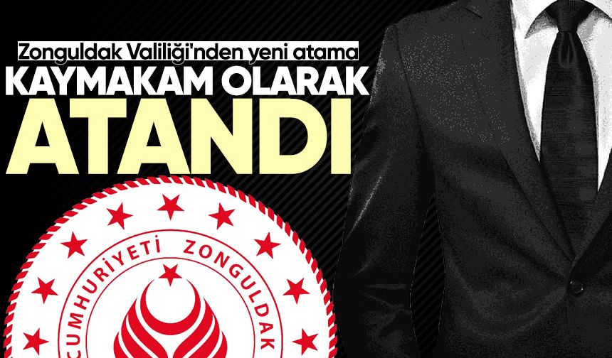 Zonguldak Valiliği'nden yeni atama: Kaymakam olarak atandı!