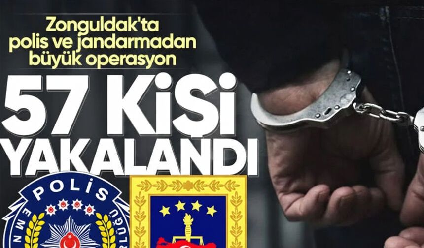 Zonguldak'ta polis ve jandarmadan büyük operasyon: 57 kişi yakalandı!